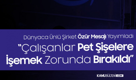 Dünyaca Ünlü Şirketten Özür Mesajı Geldi! "Çalışanlar Pet Şişelere İşemek Zorunda Bırakıldı" Dünyaca Ünlü Şirketten Özür Mesajı Geldi! "Çalışanlar Pet Şişelere İşemek Zorunda Bırakıldı"