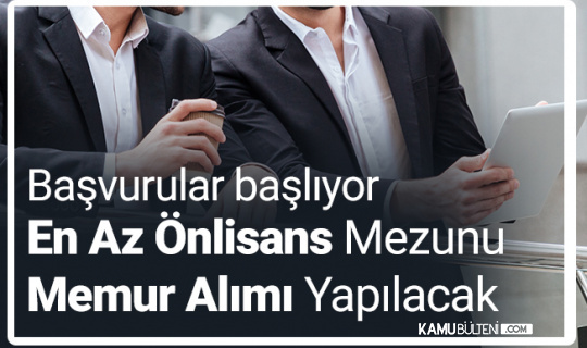 en az onlisans mezunu memur alimi icin basvurular basliyor