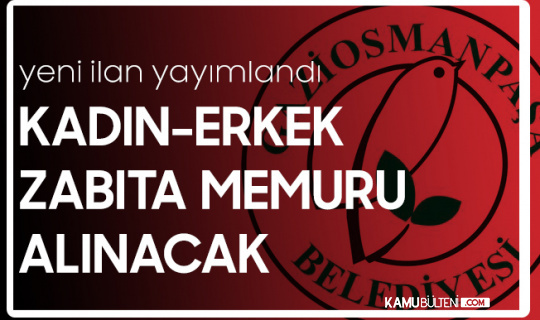 Gaziosmanpaşa Belediyesi'ne Kadın-Erkek Zabıta Memuru Alımı Yapılacak