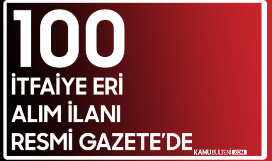 İzmir büyükşehir Belediyesi 100 İtfaiye Eri Alım ilanı Resmi Gazete'de Yayımlandı