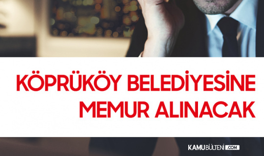 Köprüköy Belediyesi Memur Alımı Yapacak (KPSS En Az 60 Puan)