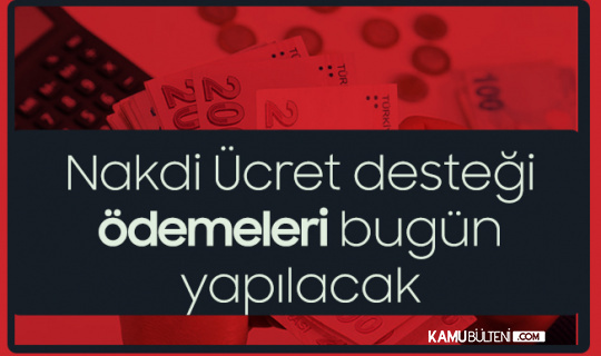 Koronavirüs Nedeniyle Nakdi Ücret Destekleri Bugün Yapılacak Koronavirüs Nedeniyle Nakdi Ücret Destekleri Bugün Yapılacak