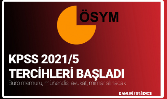kpss 2021 5 tercih kilavuzu yayimlandi onlisans ve lisans duzeyinden alim yapilacak buro memuru mimar avukat muhendis