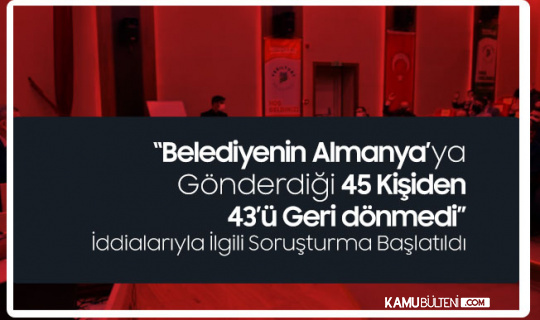 Malatya Valiliği, "Belediye'nin Almanya'ya Gönderdiği 45 Kişiden 43'ü Geri Gelmedi" İddialarıyla İlgili Soruşturma Başlattı Malatya Valiliği, "Belediye'nin Almanya'ya Gönderdiği 45 Kişiden 43'ü Geri Gelmedi" İddialarıyla İlgili Soruşturma Başlattı