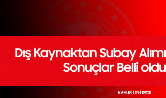 Milli Savunma Bakanlığı'ndan Subay Alımı Sınıflandırma Duyurusu Geldi