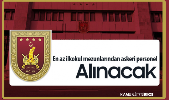 MSB Kara Kuvvetleri Komutanlığı Sözleşmeli Er Alımı Başvuruları Sürüyor