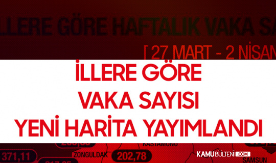 Son Dakika! İllere Göre Haftalık Vaka Sayısı Açıklandı Son Dakika! İllere Göre Haftalık Vaka Sayısı Açıklandı