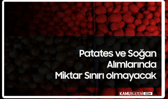 Tarım ve Orman Bakanlığı: Patates ve Soğan Alımında Miktar Sınırı Yok Tarım ve Orman Bakanlığı: Patates ve Soğan Alımında Miktar Sınırı Yok