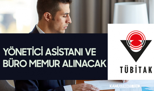 TÜBİTAK'a Yönetici Asistanı ve Büro Memuru Alımı Yapılacak