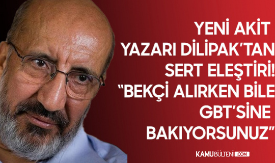 Yeni Akit Yazarı Dilipak: Bekçi Alımlarında Bile GBT'sine Bakıyorsunuz... Yeni Akit Yazarı Dilipak: Bekçi Alımlarında Bile GBT'sine Bakıyorsunuz...