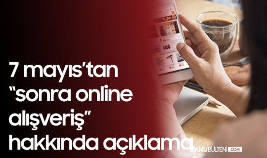 "7 Mayıs'tan Sonra Online Alışveriş Yasak mı? "Sorusuna Bakanlıktan Yanıt Geldi