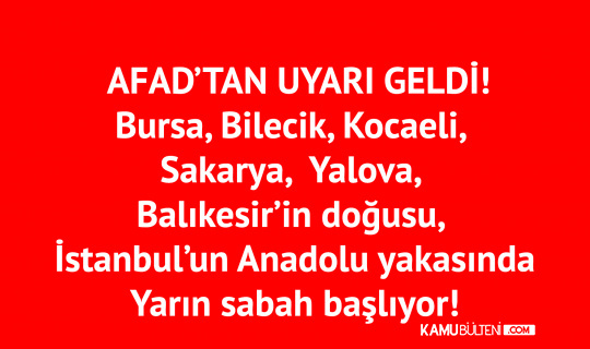 AFAD'tan Uyarı Geldi! Yarın Sabah Saatlerinde Başlıyor AFAD'tan Uyarı Geldi! Yarın Sabah Saatlerinde Başlıyor