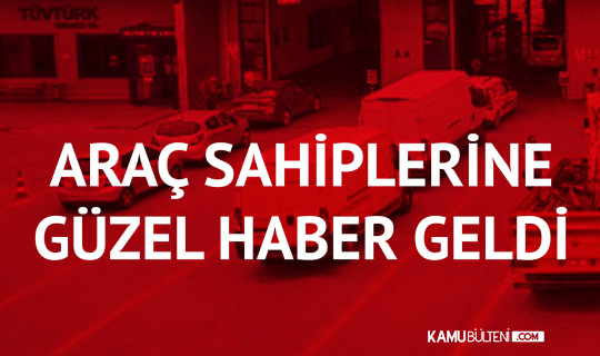 arac sahiplerine guzel haber muayene cezalari da af kapsamina girdi