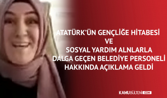 ataturk un genclige hitabesi ve sosyal yardim alanlarla dalga gecen personelin is akdine son verildi