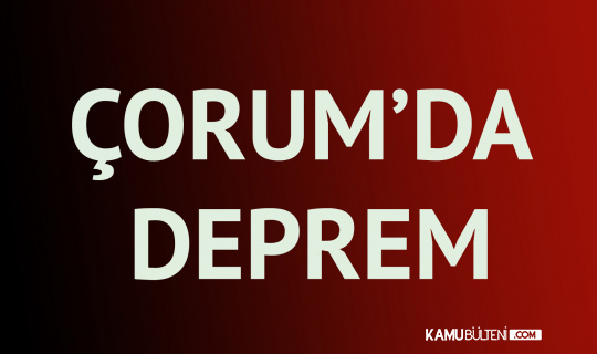 Çorum'da Deprem! AFAD'tan İlk Açıklama Geldi Çorum'da Deprem! AFAD'tan İlk Açıklama Geldi