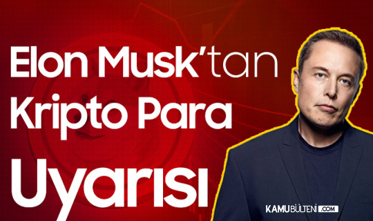 Elon Musk'tan Kripto Para Uyarısı Elon Musk'tan Kripto Para Uyarısı