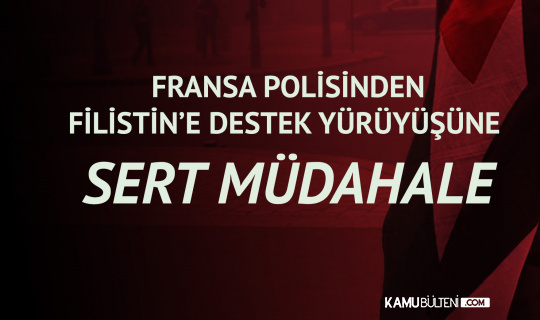 Fransa Polisinden Filistin'e Destek Yürüyüşüne Sert Müdahale Fransa Polisinden Filistin'e Destek Yürüyüşüne Sert Müdahale