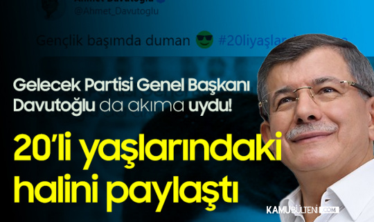 Gelecek Partisi Genel Başkanı Ahmet Davutoğlu da Akıma Uydu! 20'li Yaşlarındaki Halini Paylaştı! Gelecek Partisi Genel Başkanı Ahmet Davutoğlu da Akıma Uydu! 20'li Yaşlarındaki Halini Paylaştı!