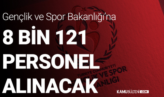 genclik ve spor bakanligi na 8 bin 121 isci ve sozlesmeli personel alimi icin tarih duyurusu bekleniyor