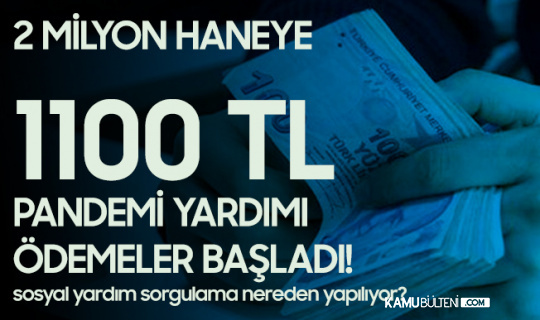 ihtiyac sahiplerine 1100 tl pandemi yardimi odemeleri basladi