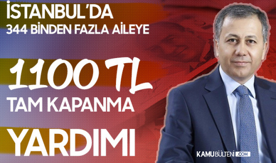 İstanbul Valisi: 344 bin 785 Aileye 1100 TL Tam Kapanma Yardımı Yapıldı İstanbul Valisi: 344 bin 785 Aileye 1100 TL Tam Kapanma Yardımı Yapıldı