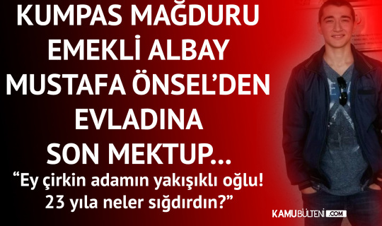kumpas magduru emekli albay mustafa onsel den vefat eden evladina yenildim oglum