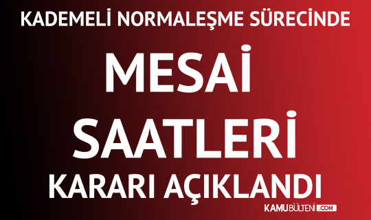 Mesai Saatleriyle İlgili Karar Açıklandı Mesai Saatleriyle İlgili Karar Açıklandı
