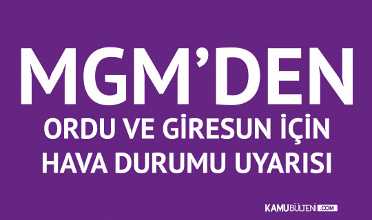 Meteoroloji'den Ordu, Giresun, Sivas ve Tokat için Hava Durumu Uyarısı Geldi Meteoroloji'den Ordu, Giresun, Sivas ve Tokat için Hava Durumu Uyarısı Geldi