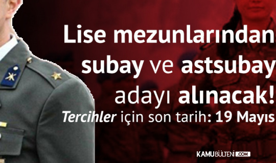 Milli Savunma Bakanlığı'ndan Lise Mezunu Subay Astsubay Adaylarına Çağrı: Tercihler 19 Mayıs'ta Sona Erecek Milli Savunma Bakanlığı'ndan Lise Mezunu Subay Astsubay Adaylarına Çağrı: Tercihler 19 Mayıs'ta Sona Erecek