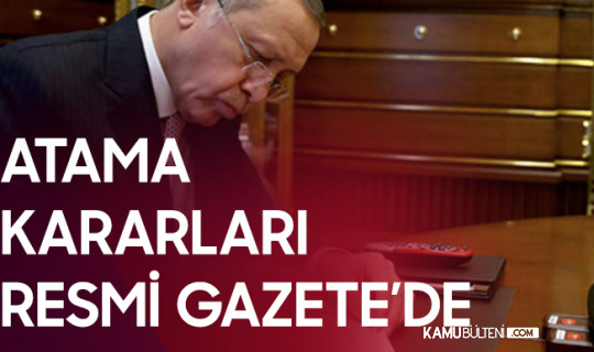 Resmi Gazete'de Yayımlandı! Cumhurbaşkanlığı'ndan Yeni Atama Kararları! Resmi Gazete'de Yayımlandı! Cumhurbaşkanlığı'ndan Yeni Atama Kararları!