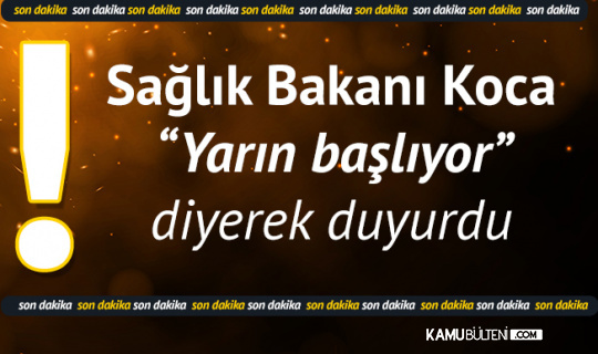 Sağlık Bakanı Az Önce Duyurdu! Yarından İtibaren Yeni Aşamaya Geçiliyor Sağlık Bakanı Az Önce Duyurdu! Yarından İtibaren Yeni Aşamaya Geçiliyor