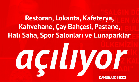 Son Dakika: Restoran, Lokanta, Kafeterya, Kahvehane, Çay Bahçesi, Pastane, Halı Saha, Spor Salonları ve Lunaparklar Açılıyor Son Dakika: Restoran, Lokanta, Kafeterya, Kahvehane, Çay Bahçesi, Pastane, Halı Saha, Spor Salonları ve Lunaparklar Açılıyor
