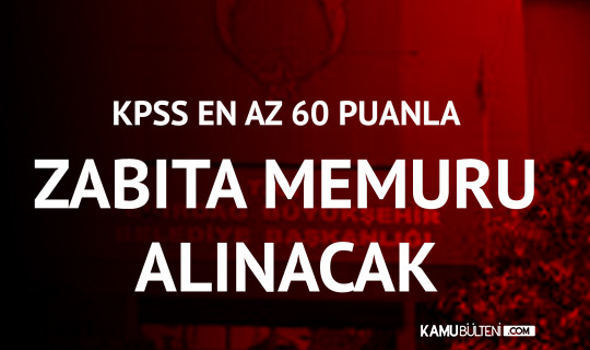 tekirdag buyuksehir belediyesi ne kpss en az 60 puanla zabita memuru alimi mezuniyet sartlari