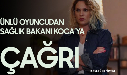 Ünlü Oyuncu Farah Zeynep Abdullah'tan Sağlık Bakanı Koca'ya Çağrı Ünlü Oyuncu Farah Zeynep Abdullah'tan Sağlık Bakanı Koca'ya Çağrı