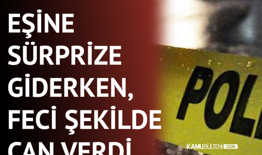 Eşine Doğum Günü Sürprizine Giderken, Hayatını Kaybetti