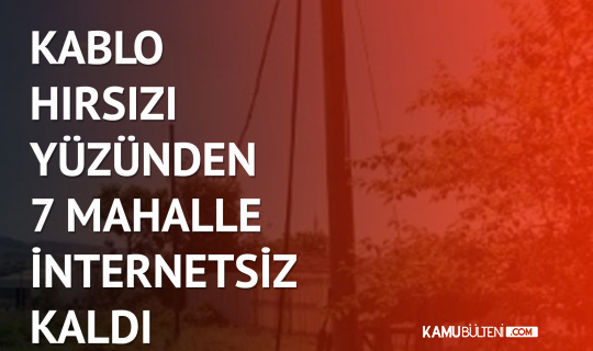 Kablo Hırsızı Yüzünden 7 Mahalle İnternetsiz Kaldı! Kıskıvrak Yakalandı Kablo Hırsızı Yüzünden 7 Mahalle İnternetsiz Kaldı! Kıskıvrak Yakalandı