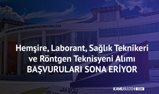 Manisa Celal Bayar Universitesi Ne Hemsire Laborant Saglik Teknikeri Ve Rontgen Teknisyeni Alimi Basvurularinda Sona Gelindi
