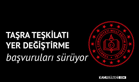 meb tasra teskilati yer degistirme islemleri icin basvurular suruyor