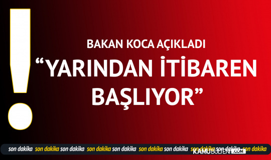Sağlık Bakanı Fahretttin Koca Az Önce Duyurdu! Yarın Başlıyor... Sağlık Bakanı Fahretttin Koca Az Önce Duyurdu! Yarın Başlıyor...