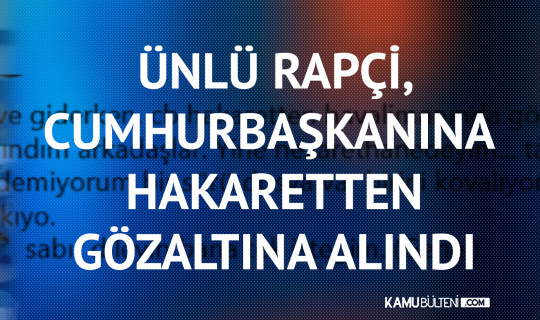 Ünlü Rapçi, ‘Cumhurbaşkanına Hakaret’ Suçlamasıyla Gözaltına Alındı Ünlü Rapçi, ‘Cumhurbaşkanına Hakaret’ Suçlamasıyla Gözaltına Alındı