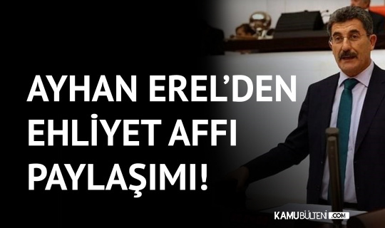 Aksaray Milletvekili Ayhan Erel'den Ehliyet Affı Paylaşımı