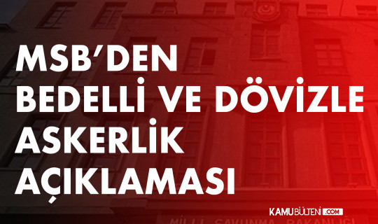 Milli Savunma Bakanlığı’ndan Bedelli Askerlik ve Dövizle Askerlik Açıklaması Milli Savunma Bakanlığı’ndan Bedelli Askerlik ve Dövizle Askerlik Açıklaması