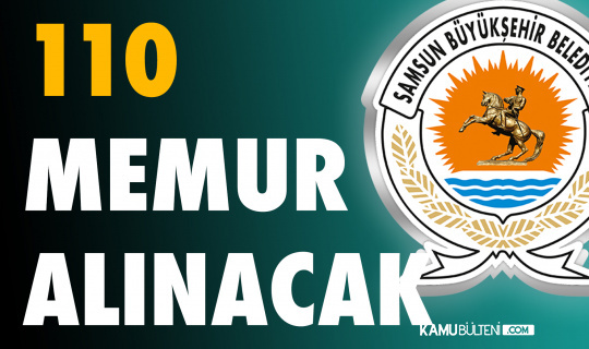 Samsun Buyuksehir Belediyesi Ne 110 Memur Alimi Yapilacak