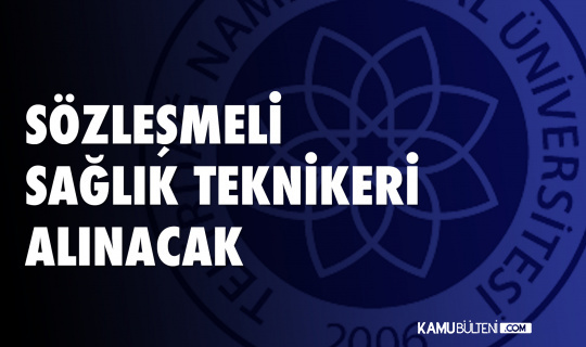 Tekirdağ Namık Kemal Üniversitesi'ne Sözleşmeli Sağlık Teknikeri Alınacak