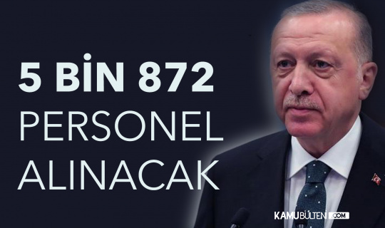 Cumhurbaşkanı Açıkladı! 5 Bin 872 Personel Alımı Yapılacak Cumhurbaşkanı Açıkladı! 5 Bin 872 Personel Alımı Yapılacak
