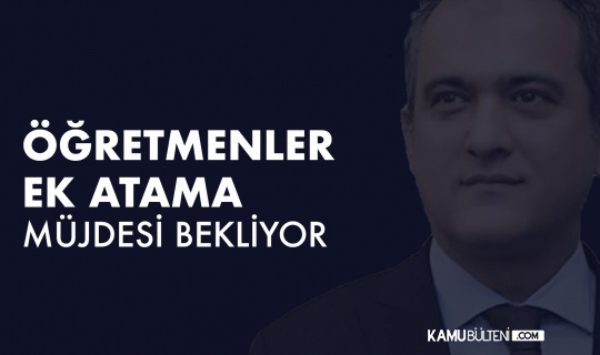 Öğretmenler Ek Atama Müjdesi Bekliyor! Öğretmenler Ek Atama Müjdesi Bekliyor!
