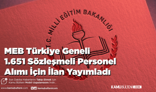 MEB Türkiye Geneli 1.651 Sözleşmeli Personel Alımı İçin İlan Yayımladı