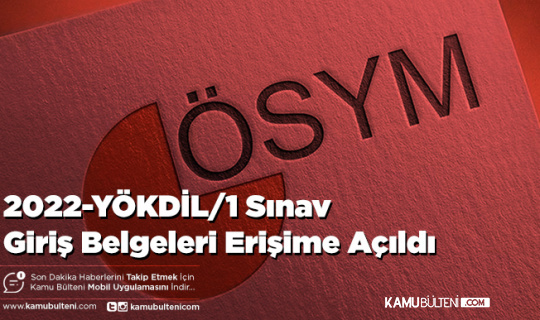 2022-YÖKDİL/1 Sınava Giriş Belgeleri Erişime Açıldı
