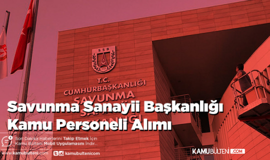 Savunma Sanayii Başkanlığı Kamu Personeli Alımı