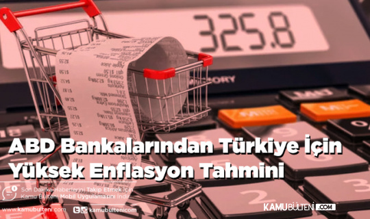 ABD Bankalarından Türkiye İçin Yüksek Enflasyon Tahmini